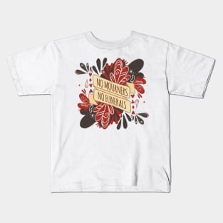 No Mourners, No Funerals - Six of Crows Kids T-Shirt